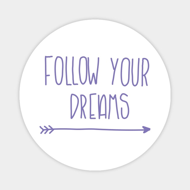 Follow your Dreams Magnet by Haleys Hand